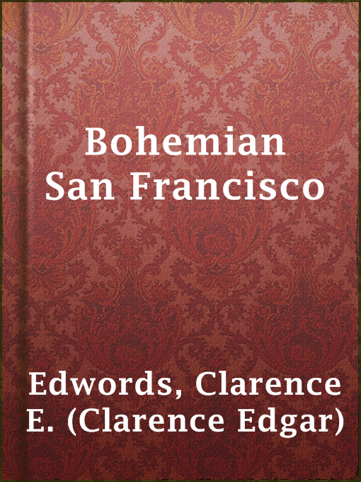 Title details for Bohemian San Francisco by Clarence E. (Clarence Edgar) Edwords - Available